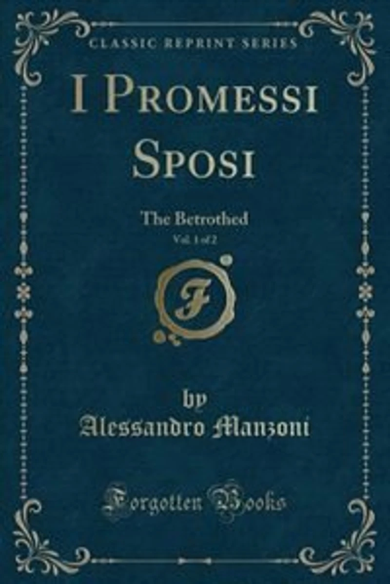 I Promessi Sposi, Vol. 1 of 2: The Betrothed (Classic Reprint)