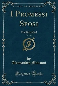 I Promessi Sposi, Vol. 1 of 2: The Betrothed (Classic Reprint)