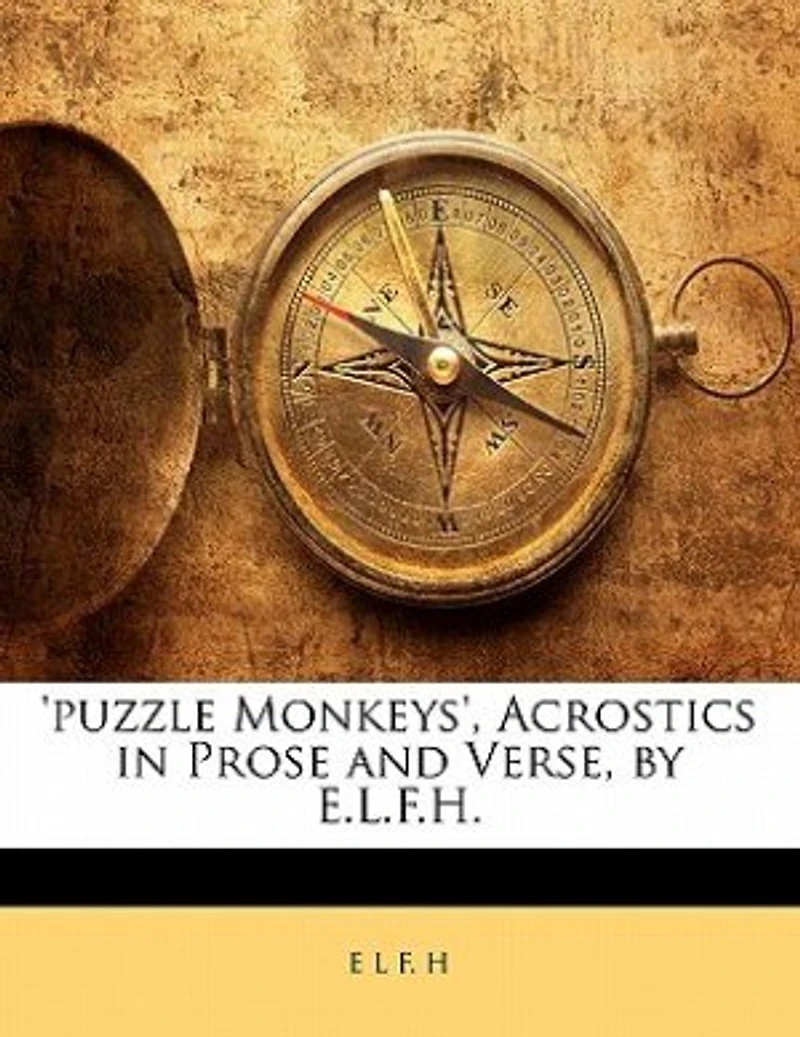 'puzzle Monkeys', Acrostics Prose and Verse, by E.L.F.H. - Scholar's Choice Edition