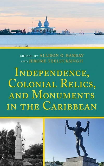 Independence, Colonial Relics, and Monuments the Caribbean