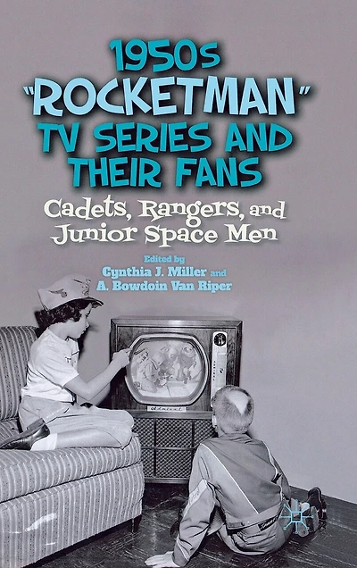 1950s "Rocketman" TV Series and Their Fans: Cadets, Rangers, Junior Space Men