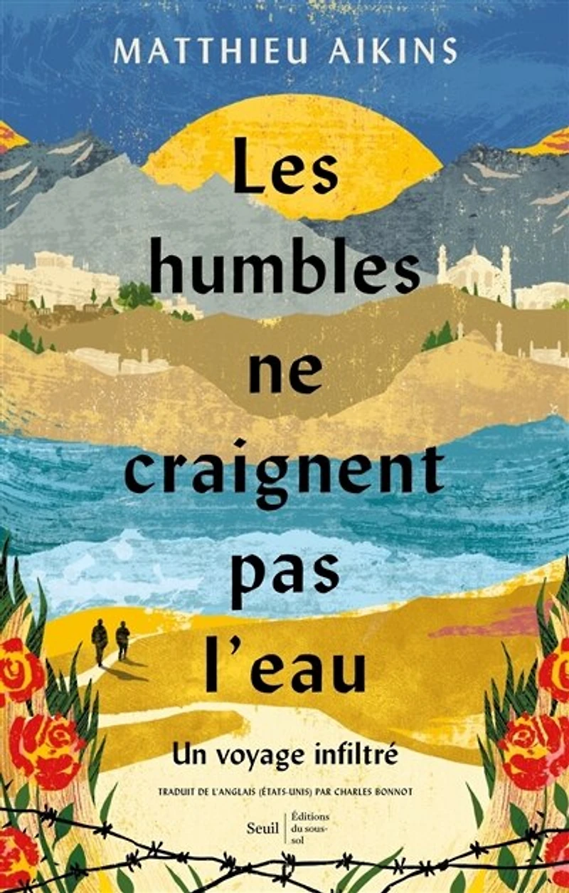 Les humbles ne craignent pas l'eau: un voyage infiltré