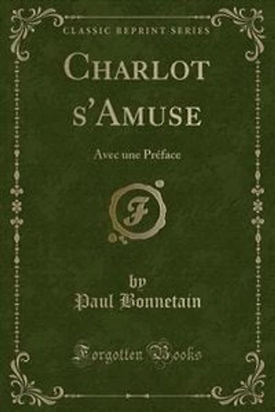 Charlot s'Amuse: Avec une Préface (Classic Reprint)