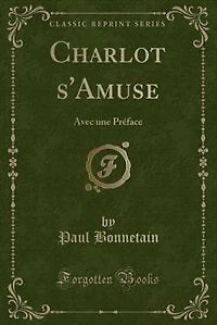 Charlot s'Amuse: Avec une Préface (Classic Reprint)
