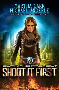 Bury The Past, But Shoot It First: An Urban Fantasy Action Adventure