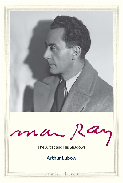 Man Ray: The Artist And His Shadows