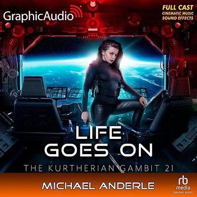 Life Goes On [Dramatized Adaptation]: The Kurtherian Gambit 21