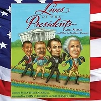 Lives of the Presidents: Fame, Shame (and What Neighbors Thought)