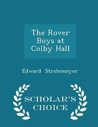 the Rover Boys at Colby Hall: Or, Struggles of Young Cadets