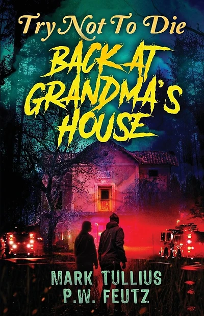 Try Not to Die: Back at Grandma's House: An Interactive Adventure