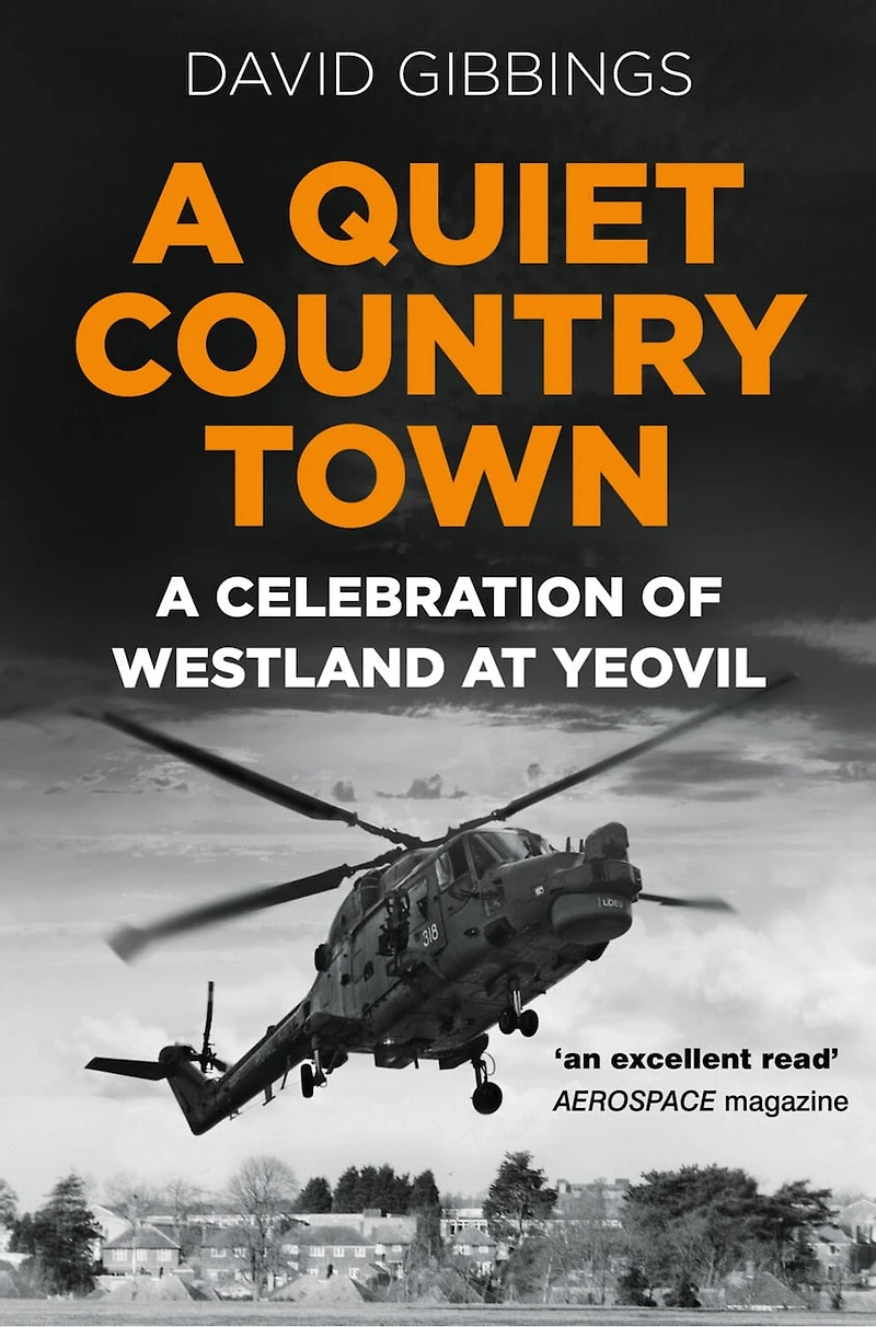 A Quiet Country Town: Celebration of Westland at Yeovil