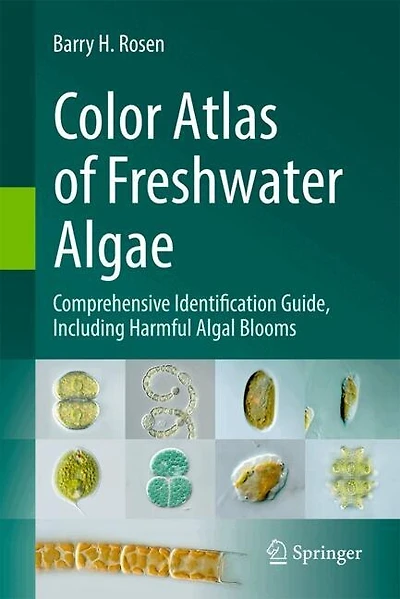 Color Atlas of Freshwater Algae: Comprehensive Identification Guide, Including Harmful Algal Blooms
