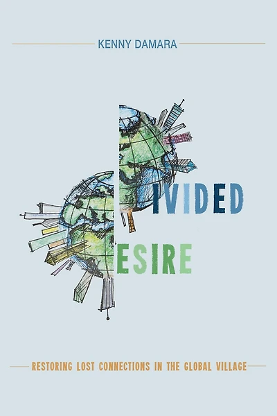 Divided Desire: Restoring Lost Connections the Global Village