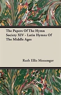 THE PAPERS OF HYMN SOCIETY XIV LATIN HYMNS MIDDLE AGES