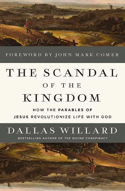 the Scandal of Kingdom: How Parables Jesus Revolutionize Life with God