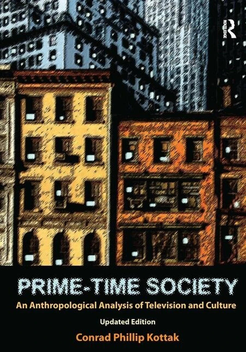 Prime-Time Society: An Anthropological Analysis of Television and Culture, Updated Edition