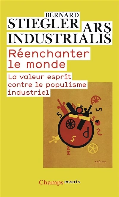Réenchanter le monde: la valeur esprit contre le populisme industriel