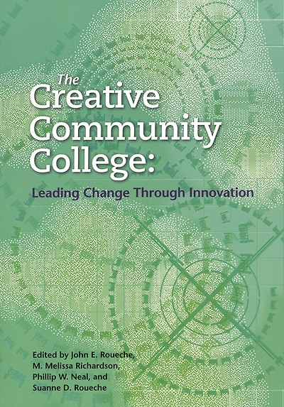 The Creative Community College: Leading Change Through Innovation