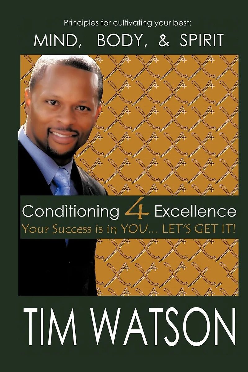 Conditioning-4-excellence: Your Success Is You... Let's Get It!