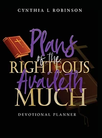 Plans of the Righteous Availeth Much: Devotional Planner