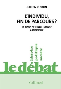 L' individu, fin de parcours ?: le piège l'intelligence artificielle