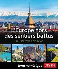 L' Europe hors des sentiers battus: 50 itinéraires de rêve