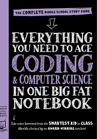 Everything You Need to Ace Computer Science and Coding One Big Fat Notebook: The Complete Middle School Study Guide (Big Notebooks)