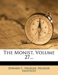 The Monist, Volume 27