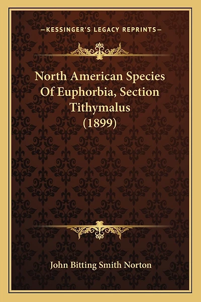 North American Species Of Euphorbia, Section Tithymalus (1899)