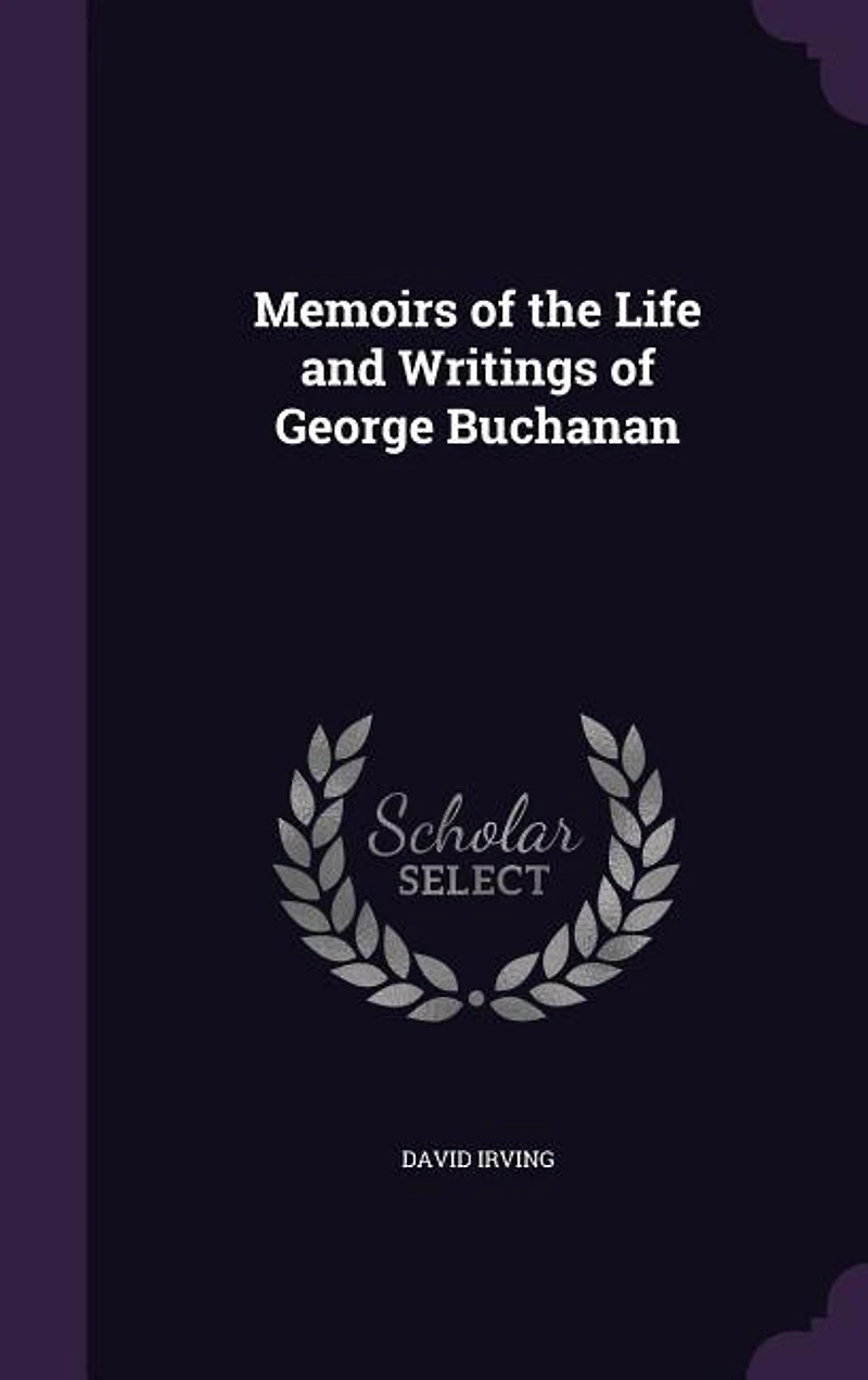 Memoirs of the Life and Writings of George Buchanan
