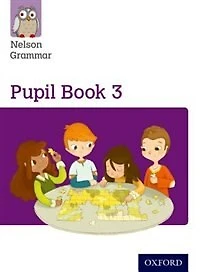 Nelson Grammar: Pupil Book 3 Year 3/p4