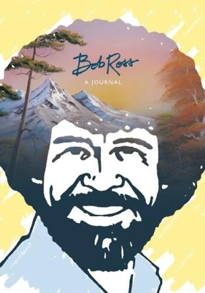 Bob Ross: A Journal: Don't Be Afraid To Go Out On A Limb, Because That's Where The Fruit Is