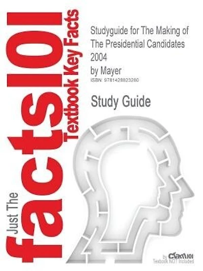 Studyguide For The Making Of The Presidential Candidates 2004 By Mayer, Isbn 9780742529199