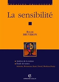 La sensibilité: Aristote, Rousseau, Kant, Freud, Merleau-Ponty