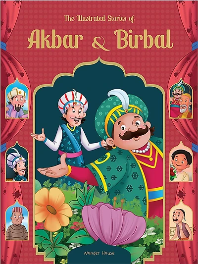 Illustrated Stories of Akbar and Birbal: Classic Tales From India, The
