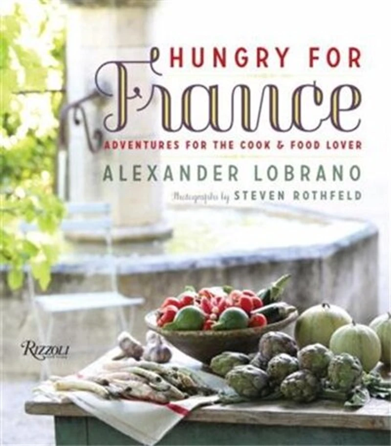 Hungry for France: Adventures the Cook & Food Lover