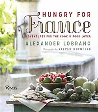 Hungry for France: Adventures the Cook & Food Lover