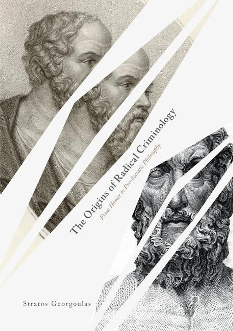 The Origins of Radical Criminology: From Homer to Pre-Socratic Philosophy
