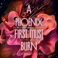 A Phoenix First Must Burn: Sixteen Stories of Black Girl Magic, Resistance, and Hope