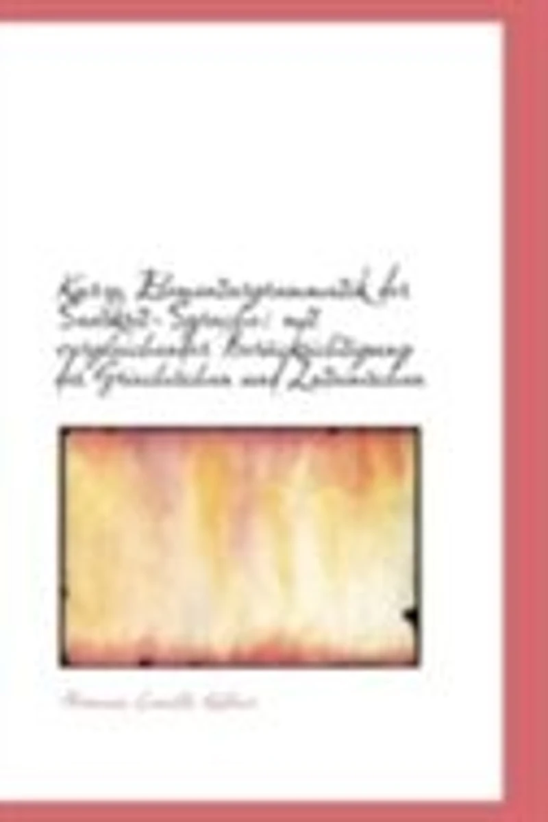 Kurze Elementargrammatik der Sanskrit-Sprache: mit vergleichender Berücksichtigung des Griechischen - Scholar's Choice Edition