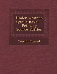 Under western eyes; a novel  - Primary Source Edition