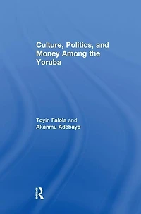 Culture, Politics, And Money Among The Yoruba