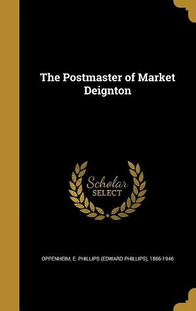 The Postmaster of Market Deignton (Classic Reprint)