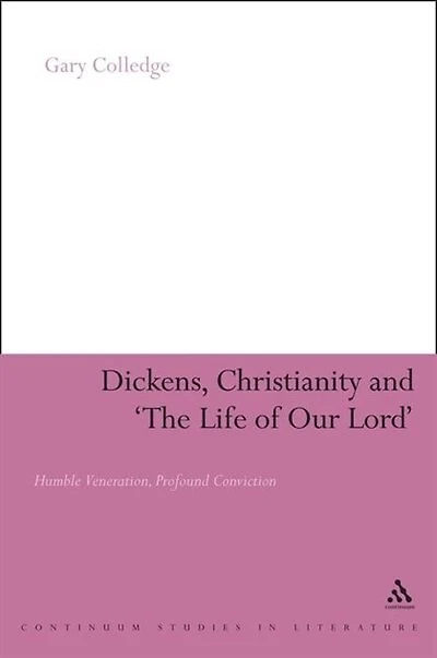 Dickens, Christianity And 'the Life Of Our Lord': Humble Veneration, Profound Conviction