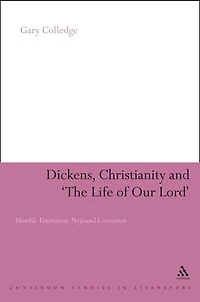 Dickens, Christianity And 'the Life Of Our Lord': Humble Veneration, Profound Conviction