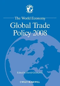 The World Economy: Global Trade Policy 2008