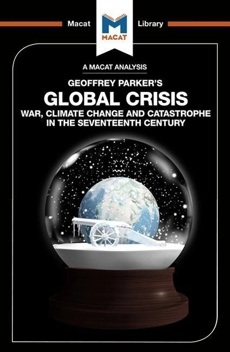 An Analysis Of Geoffrey Parker's Global Crisis: War, Climate Change And Catastrophe The Seventeenth Century