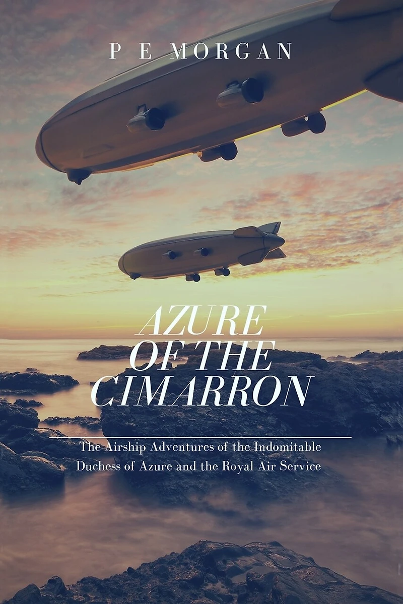 Azure of the Cimarron: Airship Adventures Indomitable Duchess and Royal Air Service