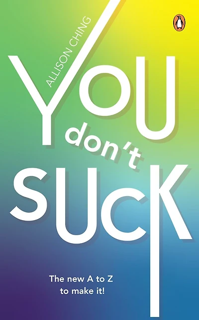 You Don't Suck: The New A to Z to Make It!