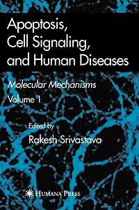 Apoptosis, Cell Signaling, and Human Diseases: Molecular Mechanisms, Volume 1